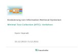 Evaluierung von Information Retrieval Systemen Minimal Test Collection (MTC)- Verfahren Karin Haenelt 15.12.2013 / 5.12.2011.