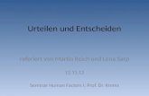 Urteilen und Entscheiden referiert von Martin Reich und Lena Sarp 12.11.12 Seminar Human Factors I, Prof. Dr. Krems.