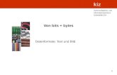 1 Kommunikations- und Informationszentrum Universität Ulm kiz Von bits + bytes Datenformate: Text und Bild.