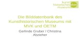 Die Bilddatenbank des Kunsthistorischen Museums mit MVK und OETM Gerlinde Gruber / Christina Abzieher.