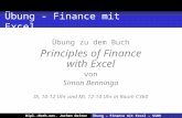 Übung – Finance mit Excel – SS09Dipl.-Math.oec. Jochen Geiter Übung - Finance mit Excel Übung zu dem Buch Principles of Finance with Excel von Simon Benninga.