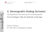 Eidgenössisches Departement des Innern EDI Bundesamt für Statistik BFS 2. Demografie Dialog Schweiz Demografische Entwicklung und Siedlungspolitik Die.