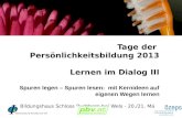 Tage der Persönlichkeitsbildung 2013 Lernen im Dialog III Spuren legen – Spuren lesen: mit Kernideen auf eigenen Wegen lernen Bildungshaus Schloss Puchberg.