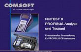 COMSOFT GmbH | NetTEST II | Juni 2009 | Seite 1 Professionelles Testwerkzeug für PROFIBUS-DP-Netzwerke NetTEST II PROFIBUS Analyse- und Testtool.