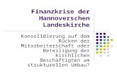 Finanzkrise der Hannoverschen Landeskirche Konsolidierung auf dem Rücken der Mitarbeiterschaft oder Beteiligung der kirchlichen Beschäftigten am strukturellen.