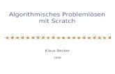 Algorithmisches Problemlösen mit Scratch Klaus Becker 2008.