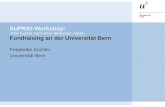 SUPRIO-Workshop: «Die Suche nach dem fehlenden Geld» Fundraising an der Universität Bern Friederike Küchlin Universität Bern.