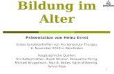 1 Bildung im Alter Präsentation von Heinz Ernst Erstes Kursleitertreffen von Pro Senectute Thurgau 6. November 2010 in Weinfelden Hauptsächliche Quellen: