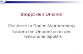 1 Stoppt den Unsinn! Die Ärzte in Baden-Württemberg fordern ein Umdenken in der Gesundheitspolitik.