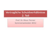 Vertragliche Schuldverhältnisse 2. Teil Prof. Dr. Klaus Tonner Sommersemester 2012 Prof. Dr. Klaus Tonner Sommersemester 2012.