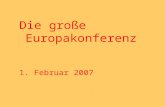 Die gro ß e Europakonferenz 1. Februar 2007. Zusammenfassung der Allgemeinen Fragen.