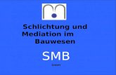 Schlichtung und Mediation im Bauwesen SMB GmbH. SMB  Gericht Schiedsgericht Schlichtung Mediation.