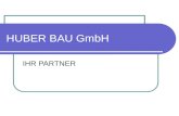 HUBER BAU GmbH IHR PARTNER. HUBER BAU GmbH Hoch – Tiefbau Baggerarbeiten Gerüstbau Sie suchen ein kompetentes Bauunternehmen? Dann sind Sie bei uns richtig!