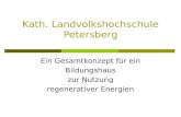 Kath. Landvolkshochschule Petersberg Ein Gesamtkonzept für ein Bildungshaus zur Nutzung regenerativer Energien.