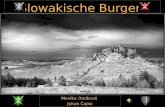 Slowakische Burgen Slowakische Burgen Monika Ondková Jakub Čajko.