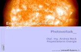 Energie der Gegenwart und Zukunft Photovoltaik__ Dipl. Ing. Andrea Beck Projektleiterin Energie.