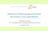 Moderne Ernährungsgewohnheiten bei Kindern und Jugendlichen Mathilde Kersting Forschungsinstitut für Kinderernährung Dortmund .