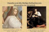 Hypatia und die Heilige Katharina von Alexandria im Vergleich Hypatia (aus Raffaels Schule von Athen, 1510-1511) Heilige Katharina von Alexandria (Caravaggio,