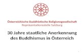 Österreichische Buddhistische Religionsgesellschaft Repräsentationsstelle Salzburg 30 Jahre staatliche Anerkennung des Buddhismus in Österreich 1.