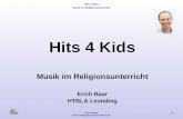 Hits 4 Kids Musik im Religionsunterricht Erich Baar  1 Hits 4 Kids Musik im Religionsunterricht Erich Baar HTBLA Leonding.