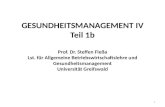 GESUNDHEITSMANAGEMENT IV Teil 1b Prof. Dr. Steffen Fleßa Lst. für Allgemeine Betriebswirtschaftslehre und Gesundheitsmanagement Universität Greifswald.