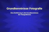 Grundkenntnisse Fotografie Eine Einführung in die Grundkenntnisse der Fotografierens.