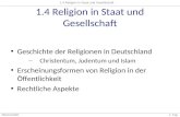 1.4 Religion in Staat und Gesellschaft Mannschaft 1 Tag 1.4 Religion in Staat und Gesellschaft Geschichte der Religionen in Deutschland – Christentum,