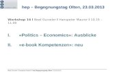 Beat Gurzeler l Hanspeter Maurer l hep Begegnungstag Olten l 23.03.2013 Workshop 16 l Beat Gurzeler l Hanspeter Maurer l 10.15 – 11.00 I. «Politics – Economics»: