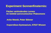 Experiment Sonnenfinsternis: Fächer verbindendes Lernen im Umfeld astronomischer Phänomene Anke Wendt, Peter Stinner Kopernikus-Gymnasium, 57537 Wissen.