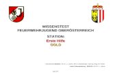 WISSENSTEST FEUERWEHRJUGEND OBERÖSTERREICH STATION: Erste Hilfe GOLD Überarbeitet 05/2010 LFA Dr. L. Leitner, BR A. Deschberger, OBI Ing. Mag. W. Kreisl;