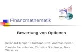 Finanzmathematik Bewertung von Optionen Bernhard Kiniger, Christoph Otto, Andreas Reiter, Daniela Saxenhuber, Christina Stadlmayr, Nora Wiesauer.