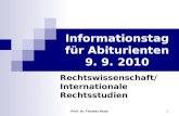 Prof. Dr. Thomas Raab 1 Informationstag für Abiturienten 9. 9. 2010 Rechtswissenschaft/ Internationale Rechtsstudien.