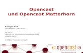 Opencast und Opencast Matterhorn Rüdiger Rolf Universität Osnabrück virtUOS - Zentrum für Informationsmanagement und virtuelle Lehre rrolf@uni-osnabrueck.de.