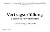 Vertragserfüllung Contract Performance Grundzüge des Rechts für Bauwissenschaften und Architektur An Introduction to Law Herbst 2012 Gérard Hertig (ETH.