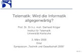 Prof. Dr. Dr. h.c. mult. G. Krüger00-03-1 itm Telematik: Wird die Informatik allgegenwärtig? Prof. Dr. Dr.h.c. mult. Gerhard Krüger Institut für Telematik.