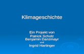 Klimageschichte Ein Projekt von Patrick Scholz Benjamin Danzmayr und Ingrid Hartinger.