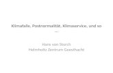 Klimafalle, Postnormalität, Klimaservice, und so … Hans von Storch Helmholtz Zentrum Geesthacht.