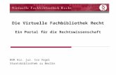 Die Virtuelle Fachbibliothek Recht Ein Portal für die Rechtswissenschaft BOR Ass. jur. Ivo Vogel Staatsbibliothek zu Berlin.