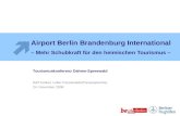 Ralf Kunkel, Leiter Pressestelle/Pressesprecher 24. November 2008 Airport Berlin Brandenburg International – Mehr Schubkraft für den heimischen Tourismus.
