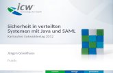 x Public Sicherheit in verteilten Systemen mit Java und SAML Karlsruher Entwicklertag 2012 Sicherheit in verteilten Systemen mit Java und SAML Jürgen.