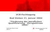 VCB-Fachtagung Bad Steben 21. Januar 2004Förderung der beruflichen Qualifizierung – Perspektiven 2004 Vortrag Hans-Uwe Stern Bundesagentur für Arbeit.