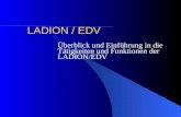 LADION / EDV Überblick und Einführung in die Tätigkeiten und Funktionen der LADION/EDV.