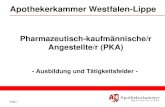 Folie 1 Apothekerkammer Westfalen-Lippe Pharmazeutisch-kaufmännische/r Angestellte/r (PKA) - Ausbildung und Tätigkeitsfelder -