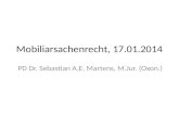 Mobiliarsachenrecht, 17.01.2014 PD Dr. Sebastian A.E. Martens, M.Jur. (Oxon.)