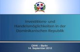 Investitions- und Handelsmöglichkeiten in der Dominikanischen Republik DIHK – Berlin 14. September 2012.
