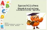 Sprachliches Denktraining Lexikalische Spiele Autor: Deutschlehrerin Larina T.W. Lyzeum 1158, Moskau.