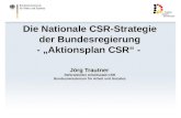 Die Nationale CSR-Strategie der Bundesregierung - Aktionsplan CSR - Jörg Trautner Referatsleiter Arbeitsstab CSR Bundesministerium für Arbeit und Soziales.