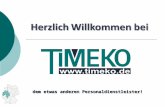 Dem etwas anderen Personaldienstleister!. 1998 Gründung der TIMEKO Personaldienstleistungen Petra Kokkinis e.K. in Moers 2000 Eröffnung der Niederlassung.
