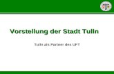Vorstellung der Stadt Tulln Tulln als Partner des UFT.
