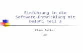 Einführung in die Software-Entwicklung mit Delphi Teil 3 Klaus Becker 2005.